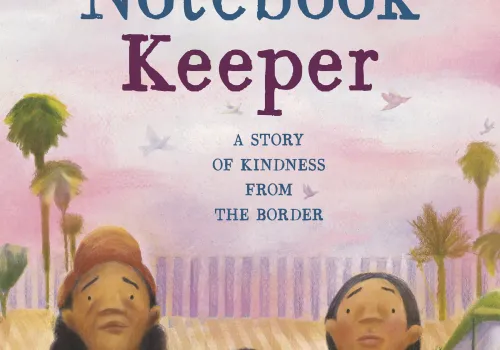 The Notebook Keeper The Notebook Keeper: A Story of Kindness from the Border